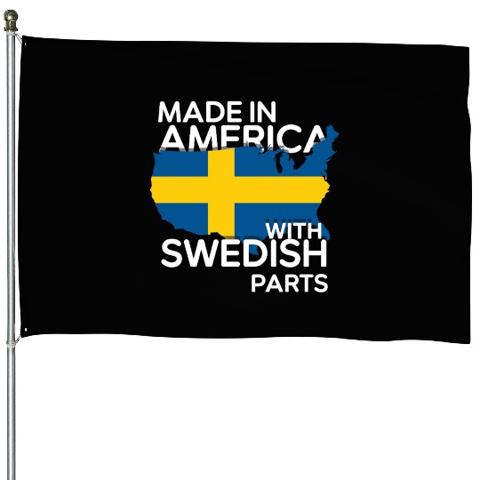 Made In America With Swedish Parts USA US House Flags