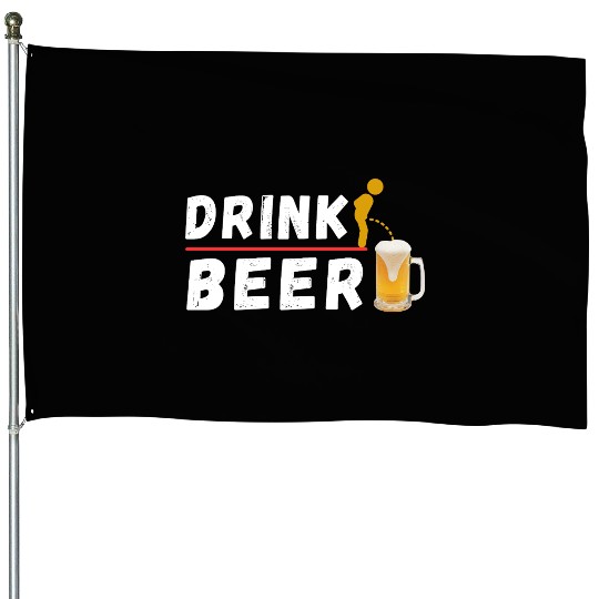 Drink Beer Funny Party Drinking House Flags
