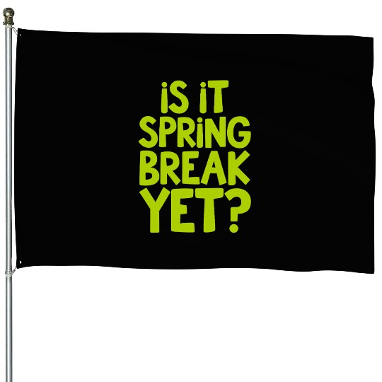Spring Break Countdown Saying Quote House Flags