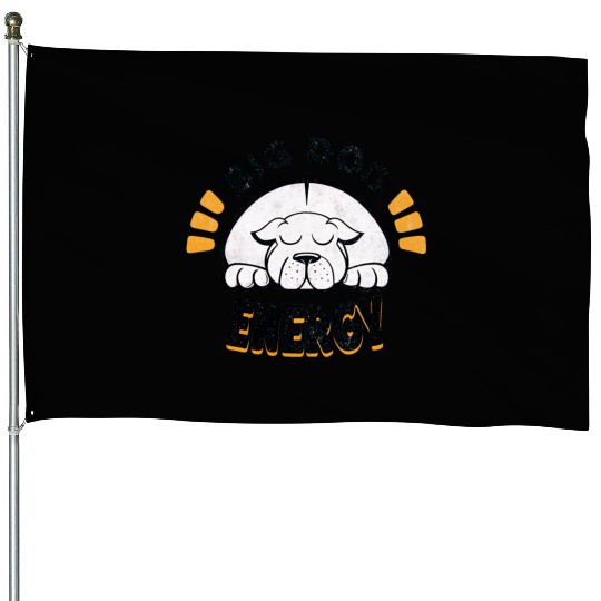 Big Dog Energy House Flags