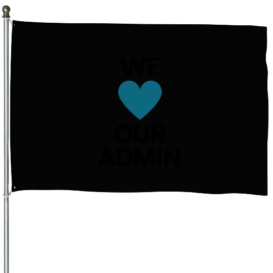We Heart Our Admin - Teal & Black Design House Flags