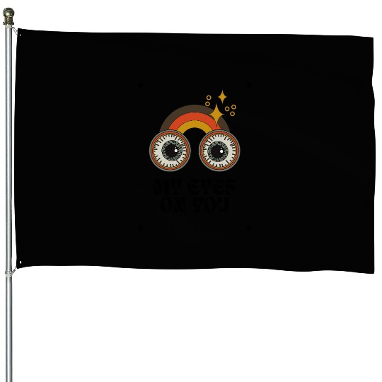 My Eyes On You House Flags