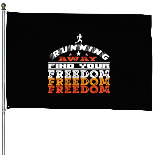 Running away find your freedom House Flags