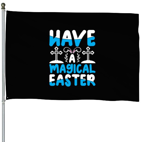Have A Magical Easter Christian cross Funny lover House Flags