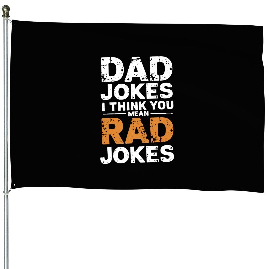 Dad Jokes I Think You Mean Rad Jokes 9 House Flags
