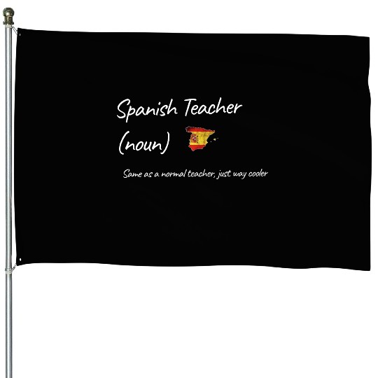 Spanish Teacher Same As Normal Teacher Cooler House Flags