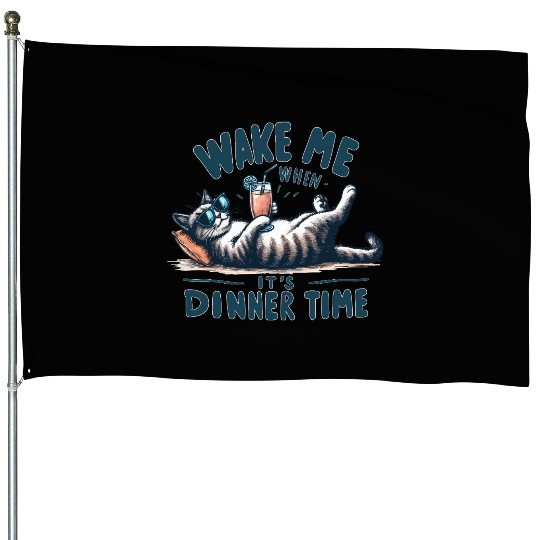Chill Cat, Wake Me When It's Dinner Time House Flags