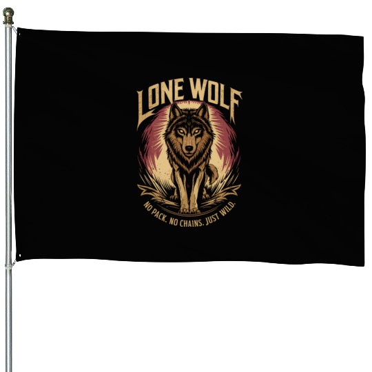 Lone Wolf - No Pack, No Chains, Just Wild House Flags