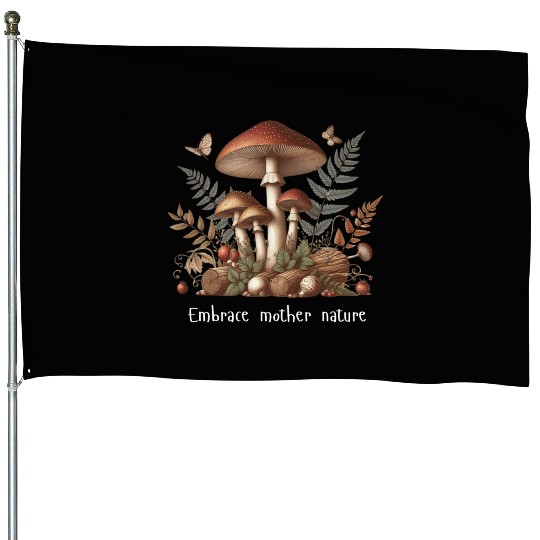 Embrace Mother Nature Mushroom House Flags