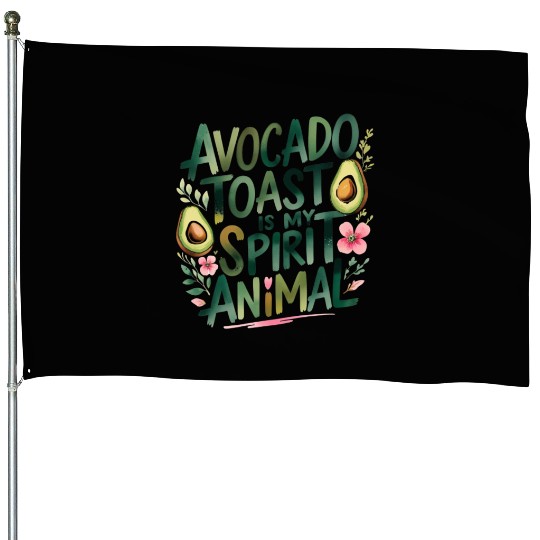 Avocado Toast Is My Spirit Animal House Flags