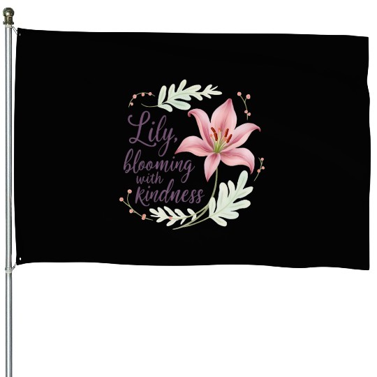 Lily, blooming with kindness House Flags