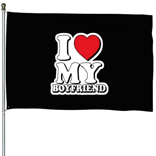 "I Love My Boyfriend" graphic design House Flags