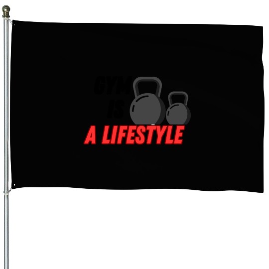 Gym is a lifestyle House Flags