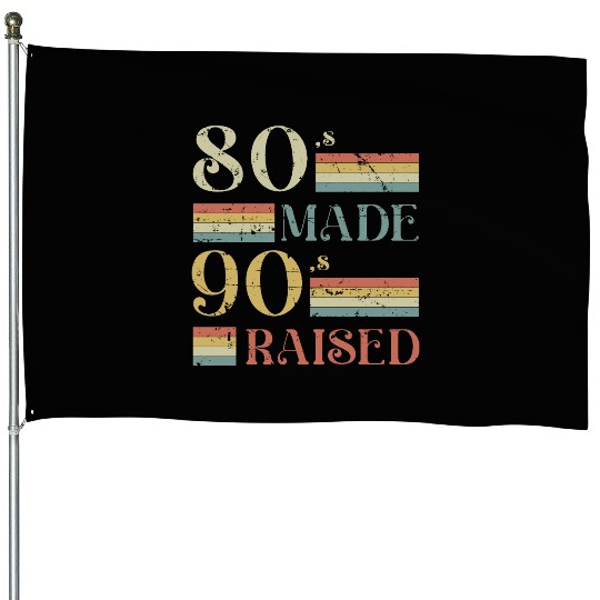 Classic 80's Made 90's Raised old vintage retro House Flags