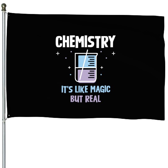 Chemistry It's Like Magic But Real Science House Flags