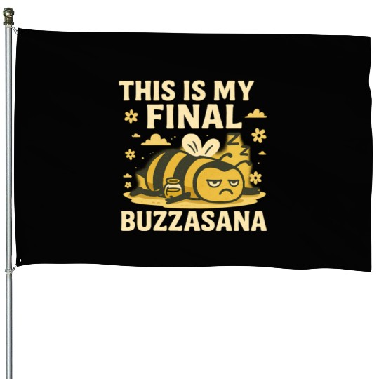 This Is My Final Buzzasana Lazy Yoga Bee House Flags