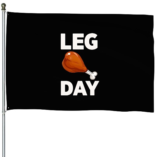 LEG DAY House Flags