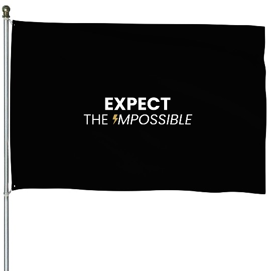 Expect the Impossible Inspirational House Flags