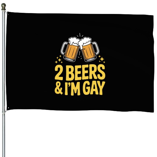 2 Beers & I'm Gay Funny LGBTQ Pride Ally Rainbow House Flags