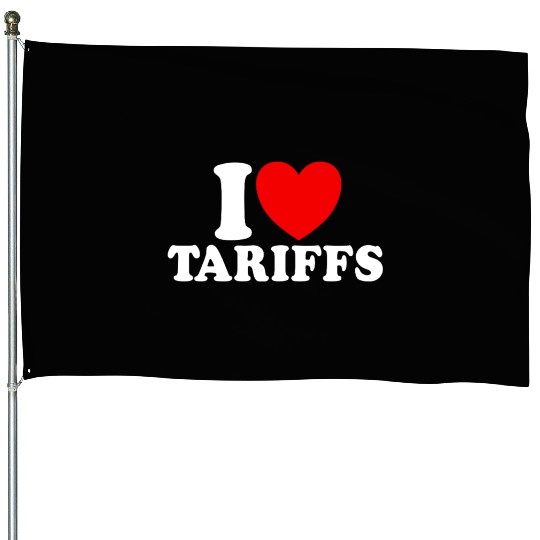 I Love Tariffs Red Heart Funny Trump Tariff House Flags