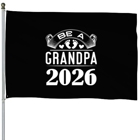 Be A Grandpa 2026 Joyful Anticipation House Flags