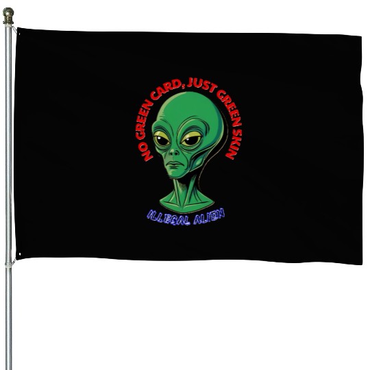 NO GREEN CARD, JUST GREEN SKIN House Flags