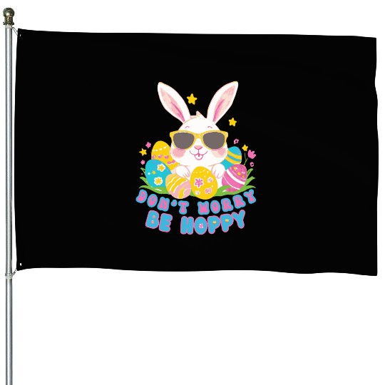 Dont Worry Be Hoppy Easter Bunny eggs House Flags