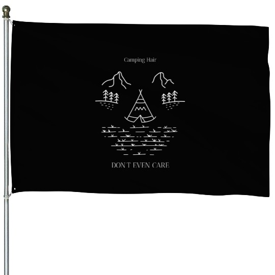 Camping Hair Don't Even Care - Women's camping House Flags