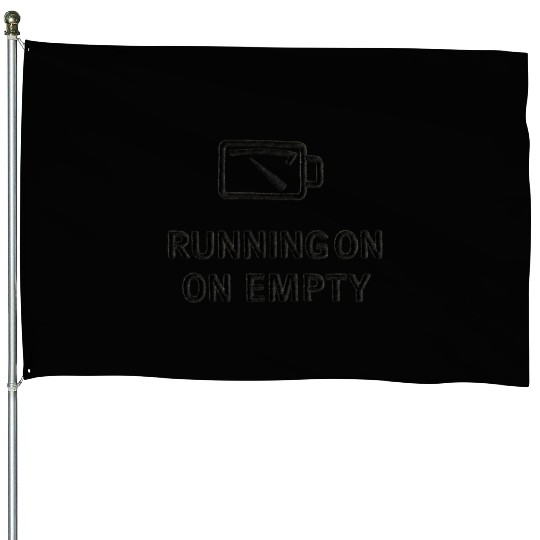 RUNNING ON EMPTY – Black Thread on Beige House Flags