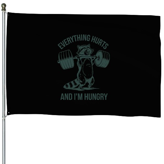 Everything Hurts And I'm Hungry Fitness Gym Sport House Flags