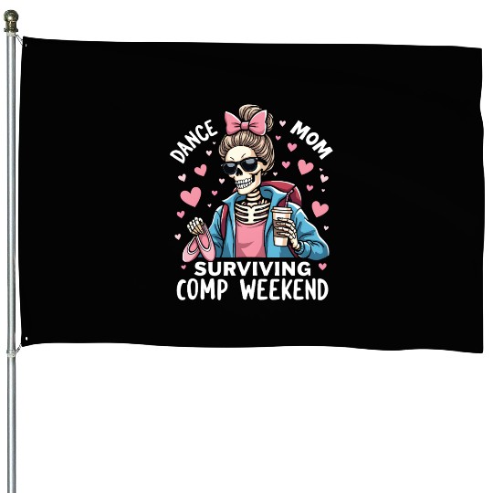 Dance Mom Surviving Comp Weekend House Flags