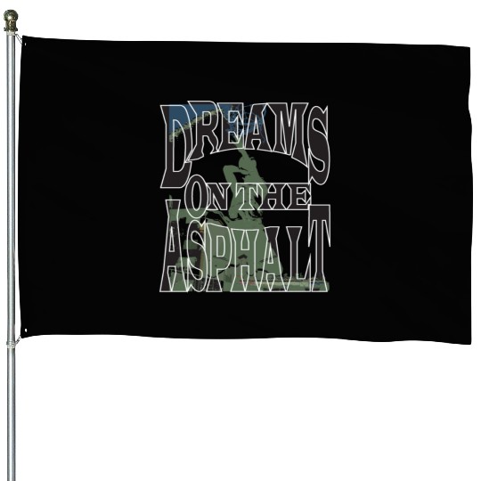 Dream on the Asphalt House Flags