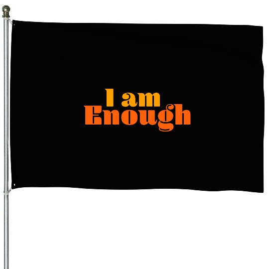 I Am Enough – Self-Love Affirmation Typography House Flags