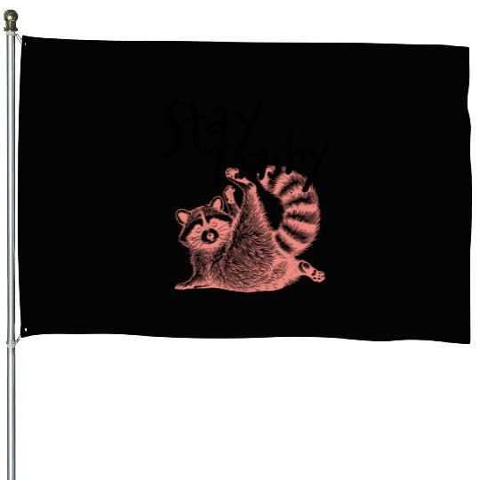 Stay Trashy Raccoon – Funny Meme House Flags