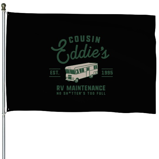 Cousin Eddie s RV Maintenance Funny Movie House Flags