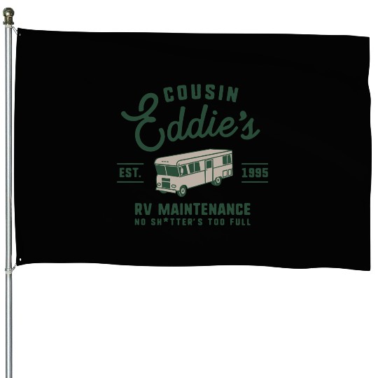Cousin Eddie s RV Maintenance Funny Movie House Flags