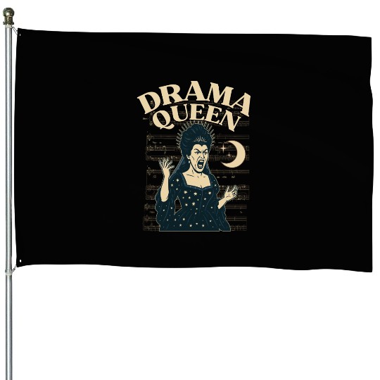 Drama Queen – Loud, Proud, and Slightly Unhinged House Flags
