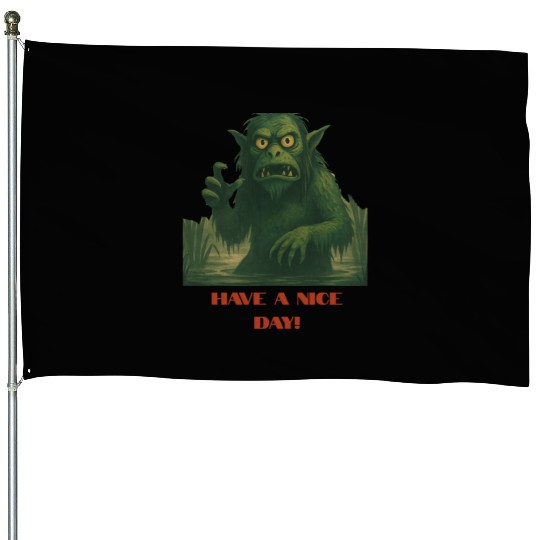 Have a Nice Day – Funny Monster Swamp Art House Flags