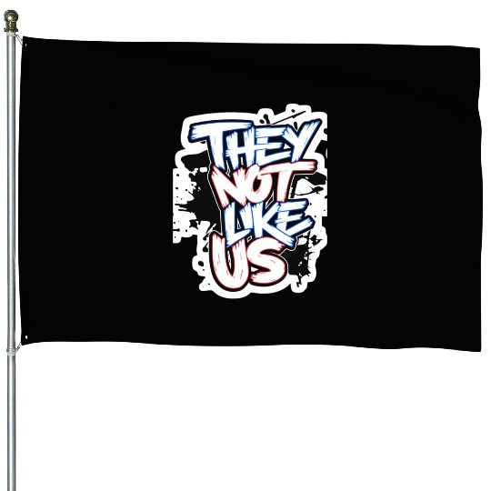 They Not Like Us House Flags