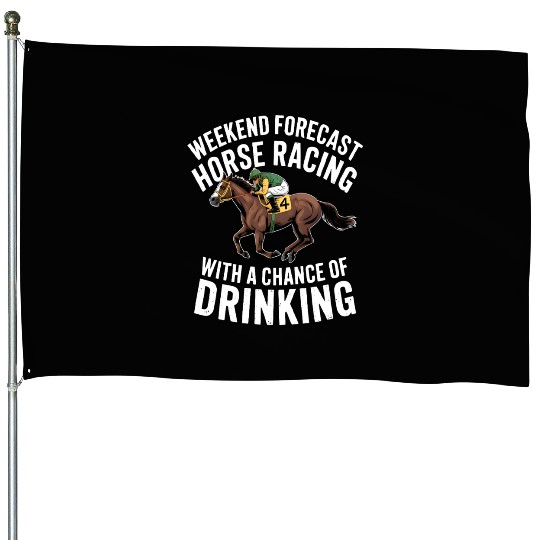 Funny Horse Racing Forecast – Weekend Drinking & House Flags