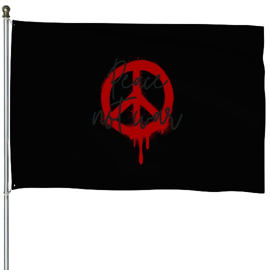Peace Not War Symbol & Quote No to WAR Spread Love House Flags