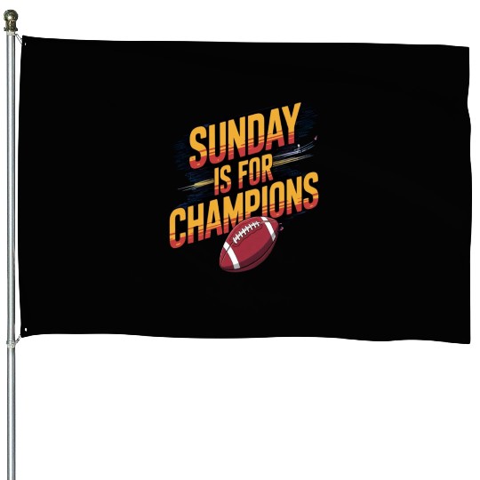 Sunday is for champions House Flags