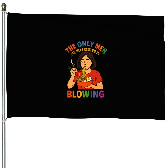 LGBTQ Pride Funny Ramen The Only Men I'm House Flags