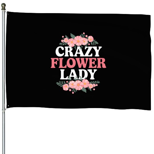 Crazy Flower Lady House Flags
