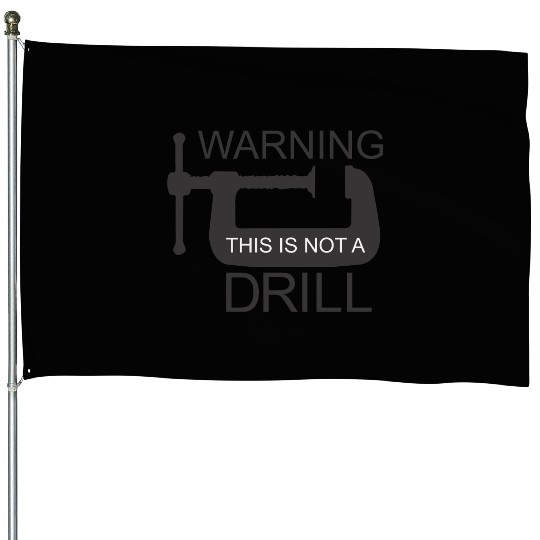 This is Not a Drill House Flags