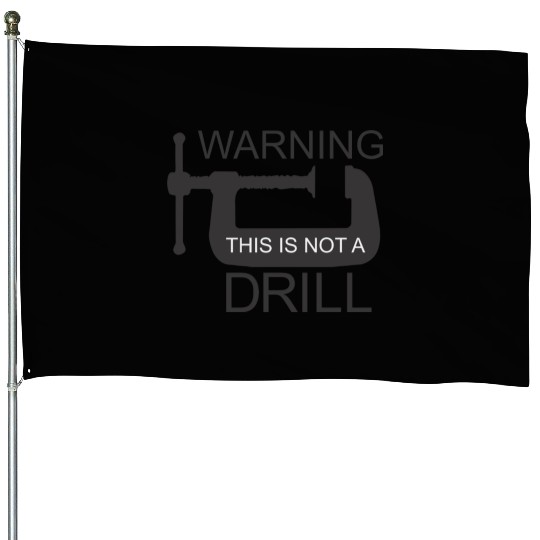 This is Not a Drill House Flags