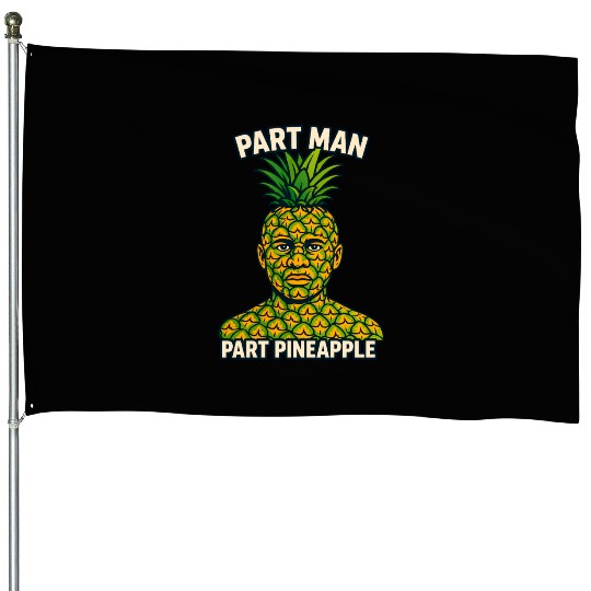 Part Man Part Pineapple Visual Puns House Flags