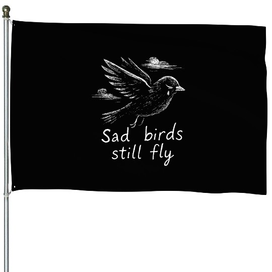 Sad birds still fly House Flags