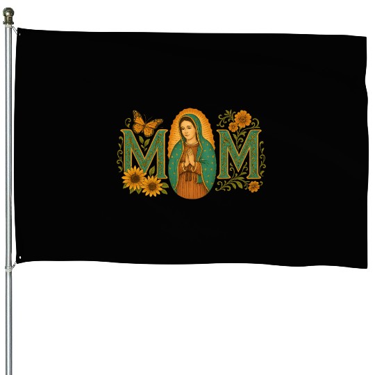 Mexican Mom Mexican Heritage Virgen De Guadalupe House Flags