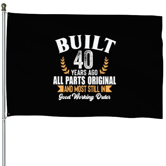 Funny 40th Birthday House Flags – Built 40 Years